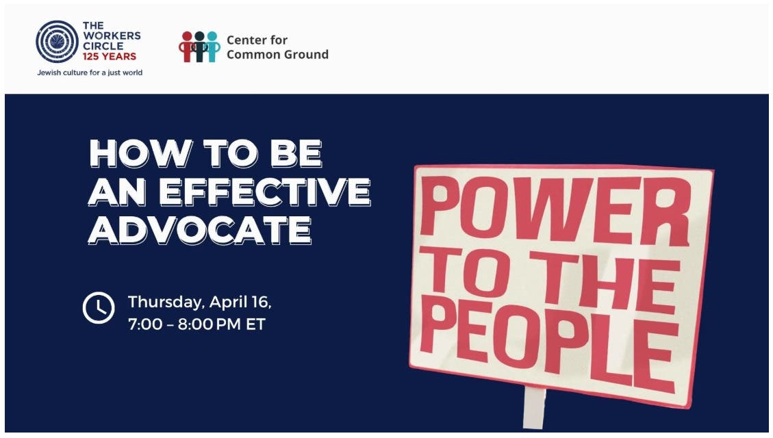 How to be an Effective Advocate with the Workers Circle and the Center for Common Ground