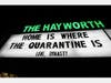  'Home Is Where The Quarantine Is' is displayed on the Hayworth Theatre's marquee,  which is currently shuttered due to the coronavirus pandemic, on April 15, 2020 in Los Angeles, California.