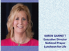 KAREN GARNETT is Executive Director of the National Prayer Luncheon for Life. The National Prayer Luncheon for Life on March 25, 2022. Visit nationalprayerluncheonforlife.org.