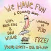 We Have Fun: A Free Comedy Show!