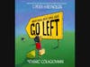 Reynolds & Colagiovanni's WHEN THINGS AREN'T GOING RIGHT, GO LEFT, Published by Scholastic/Orchard Books.