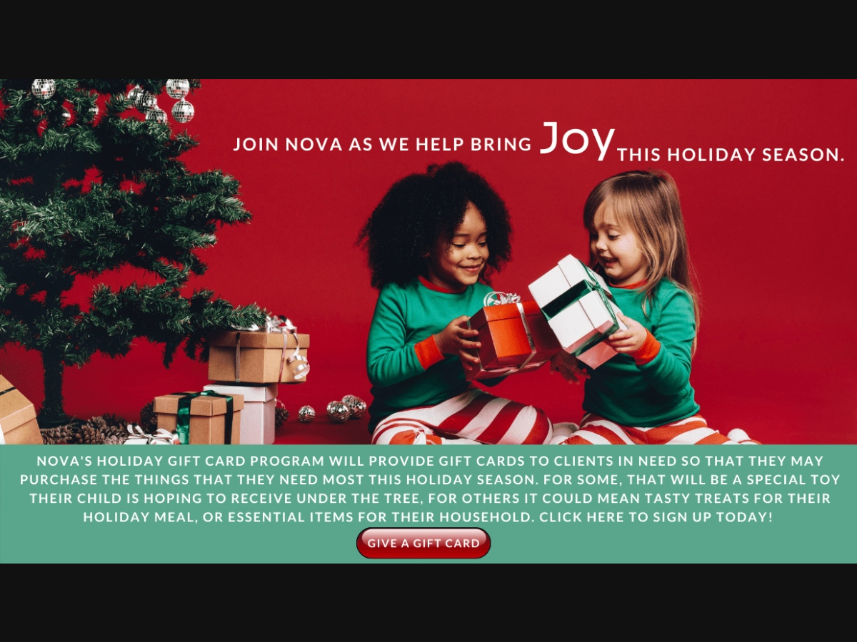 Network of Victim Assistance (NOVA) has announced that its annual holiday gift card program is back. NOVA requests donations of gift cards to help clients in need so that they can make their own special holiday purchases.
