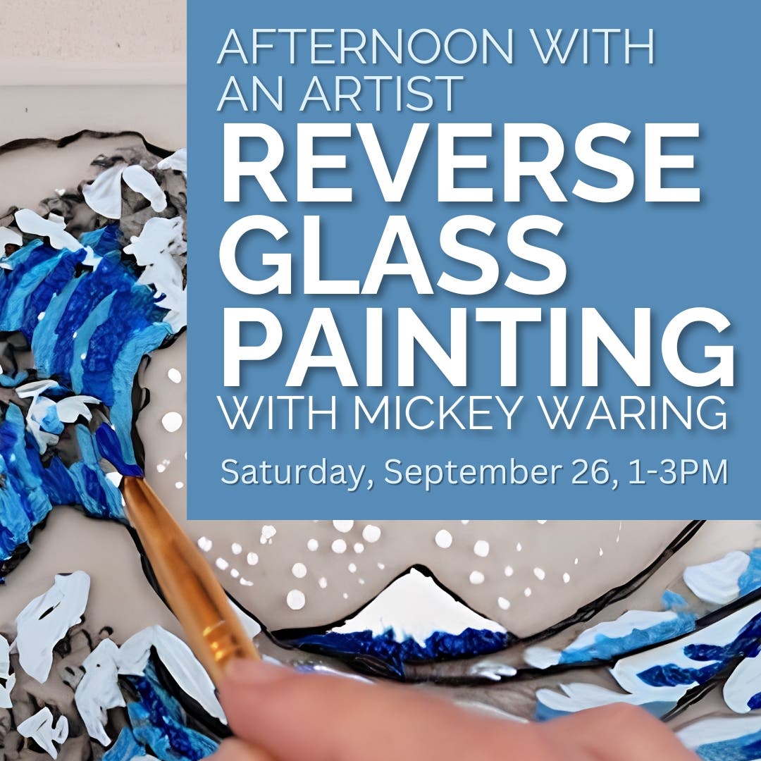 Afternoon with an Artist: Reverse Glass Paintingwith Mickey Waring
