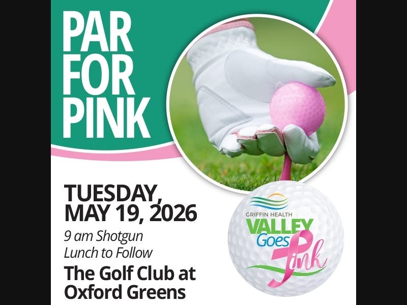 Griffin Health’s Valley Goes Pink initiative will host Par for Pink on May 19 at The Golf Club at Oxford Greens in Oxford.
