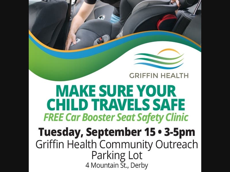 Griffin Health and Derby Lodge #571 will offer a free child car booster seat safety clinic on Sept. 15.