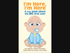 I'm Here, I'm Here!