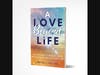 Book cover for A Love Beyond Life: My Journey Through Grief to Everlasting Connection.
