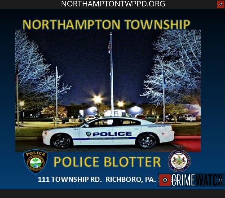 The Northampton Township Police Department has released its blotter of recent criminal incidents.