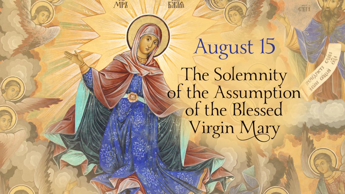 Assumption of Mary, August 15 - Holy Day of Obligation