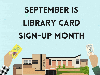 September is Library Card Sign-Up Month graphic with hands holding library cards and Green Hills Public Library building graphic