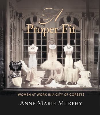 A Proper Fit: Women at Work in a City of Corsets