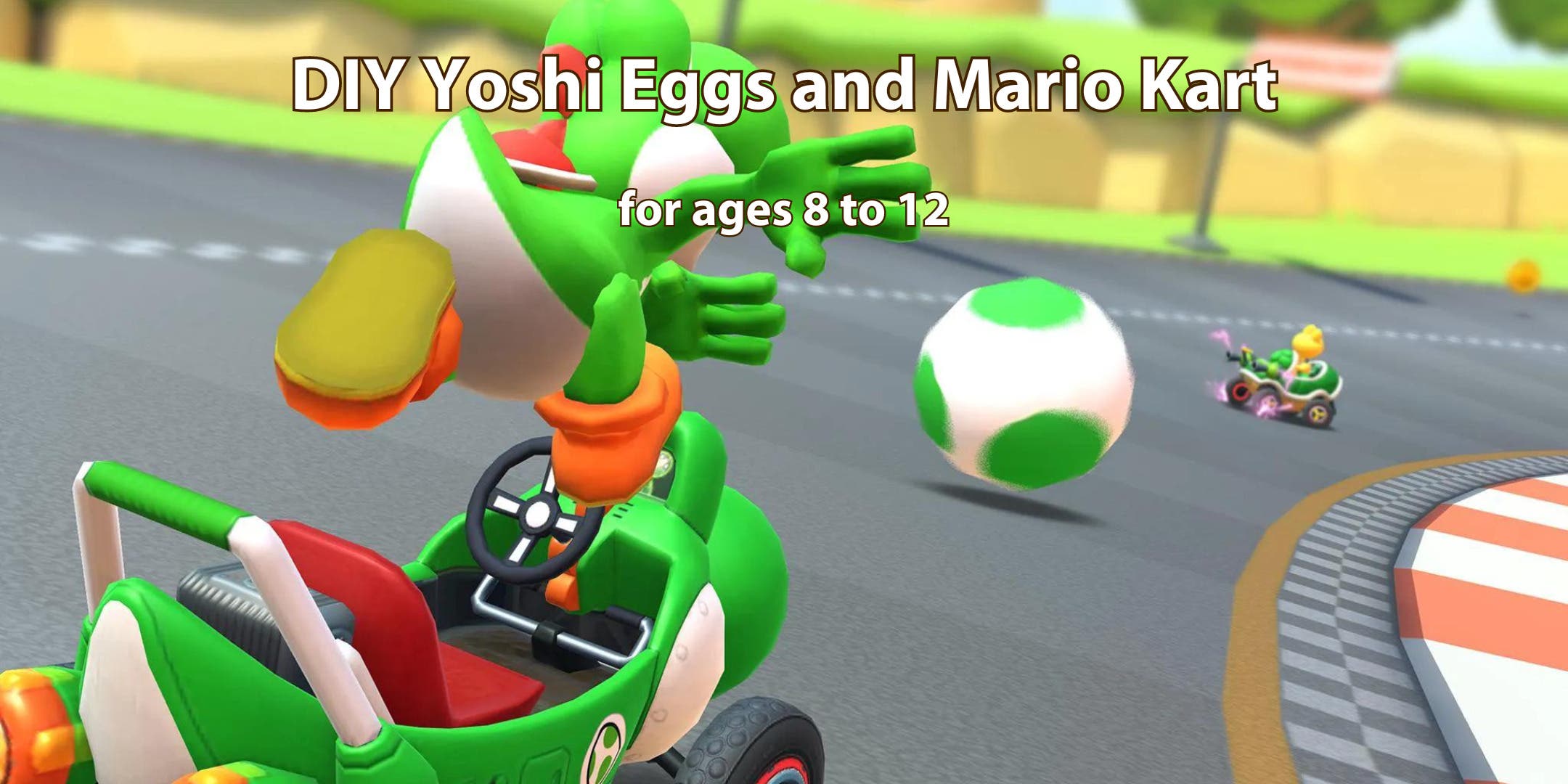 DIY Yoshi Eggs and Mario Kart