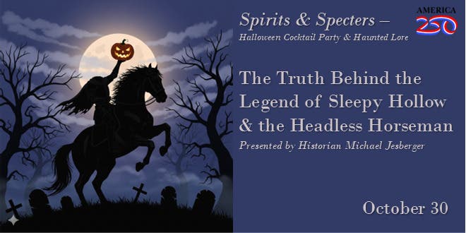 Spirits & Specters: The Truth Behind the Legend of Sleepy Hollow