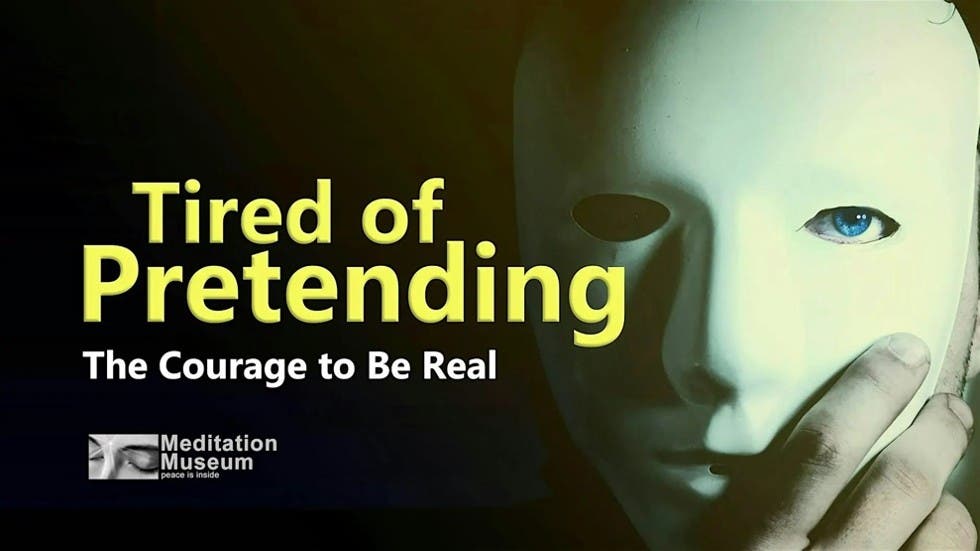Tired of Pretending: The Courage to Be Real