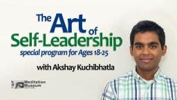 The Art of Self-Leadership with Akshay Kuchibhatla (Ages 18-25)
