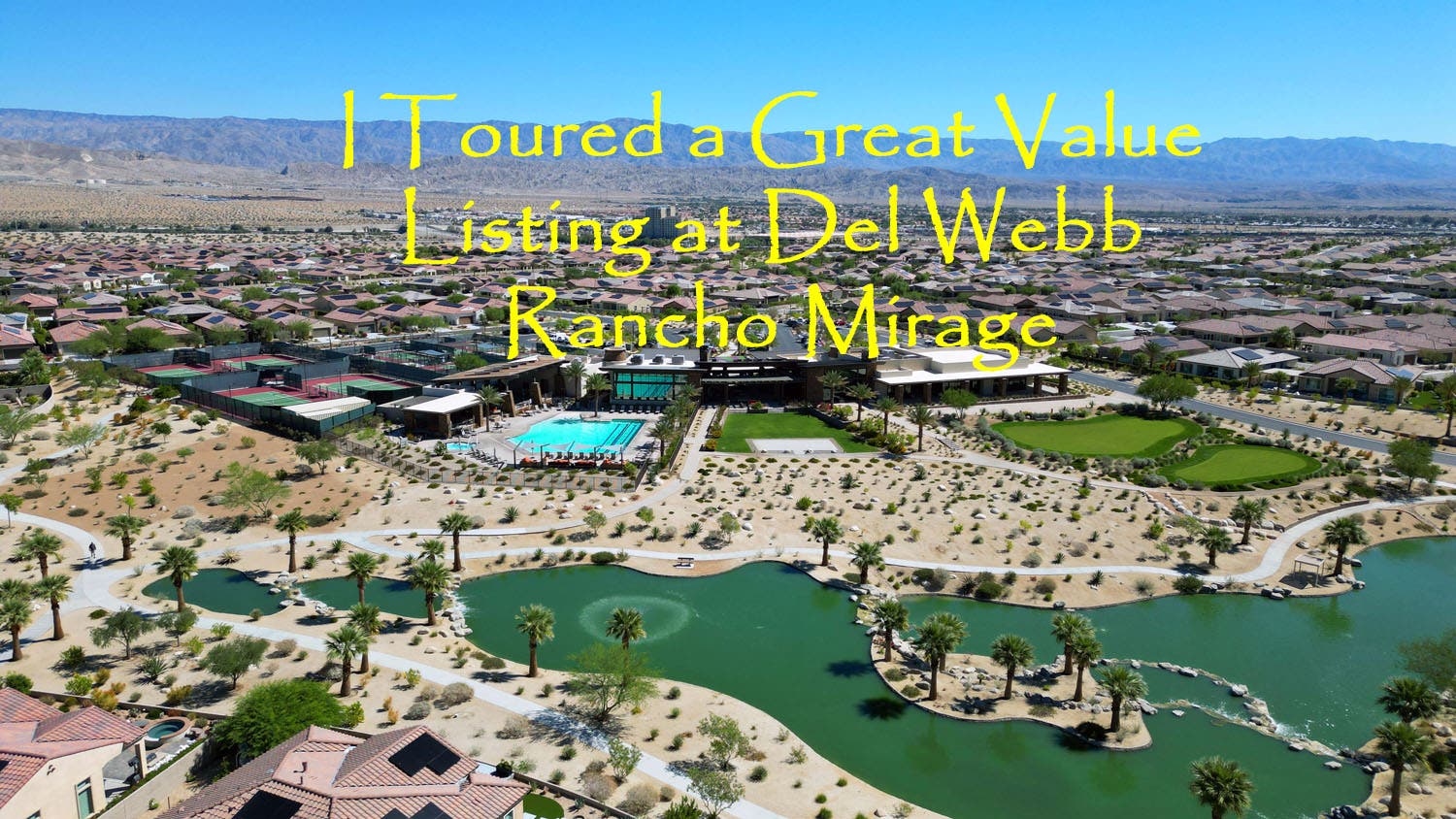 I toured a Great Value Listing at Del Webb Rancho Mirage a 55+ Community