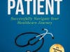 The Confident Patient, a new book written by Chicago-based authors Wendy K. Benson, MBA, OTR/L and Elizabeth A. Myers, BSN, RN