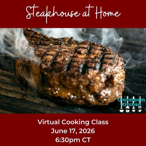 Classroom Kitchen: Steakhouse at Home