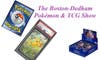The Boston-Dedham Pokemon & TCG Show
