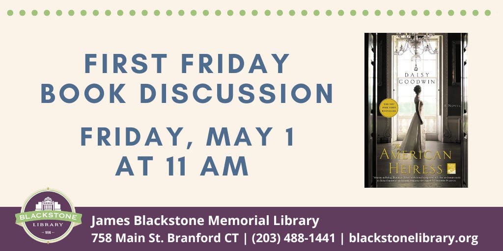 First Friday Book Discussion: The American Heiress by Daisy Goodwin