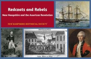 "Redcoats & Rebels: New Hampshire and the American Revolution" 