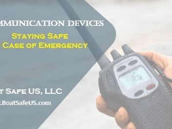 Boating Communication Devices
Boat Safe US     www.BoatSafeUS.com
