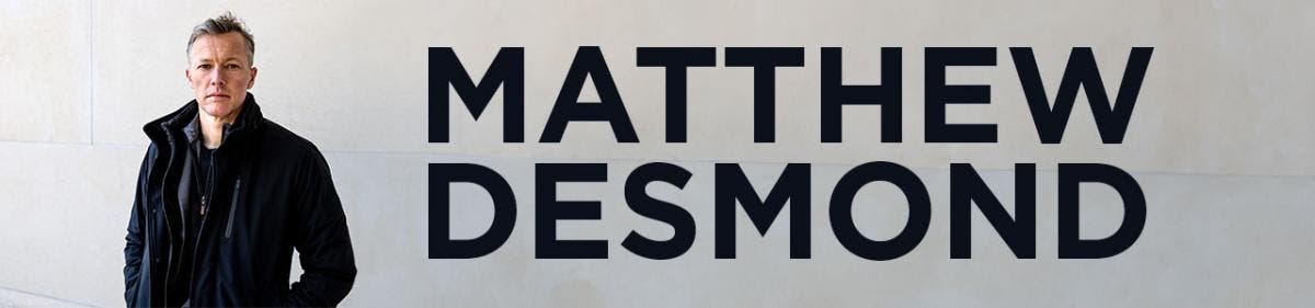 Poverty: A Discussion with Matthew Desmond