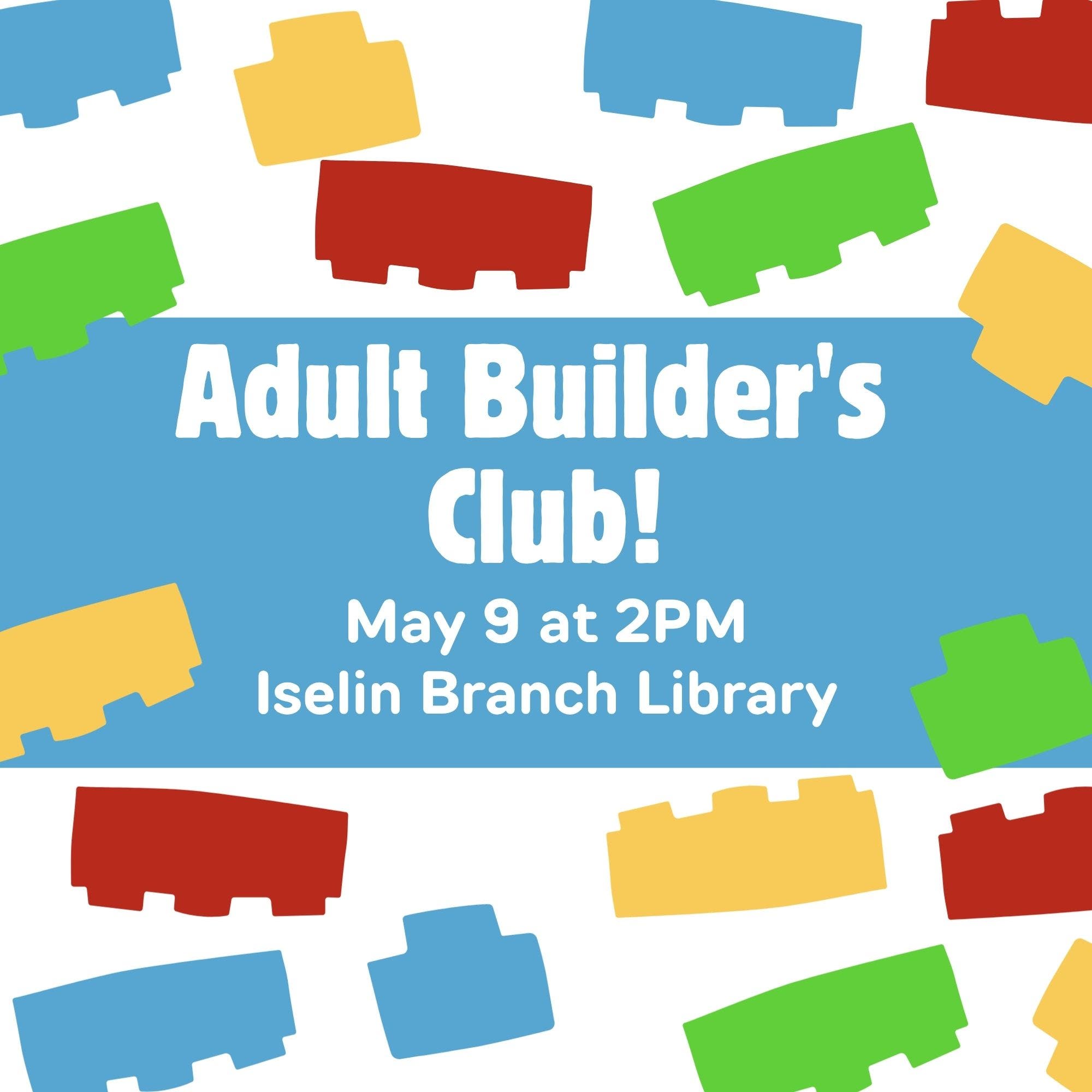 Adult Builder's Club!