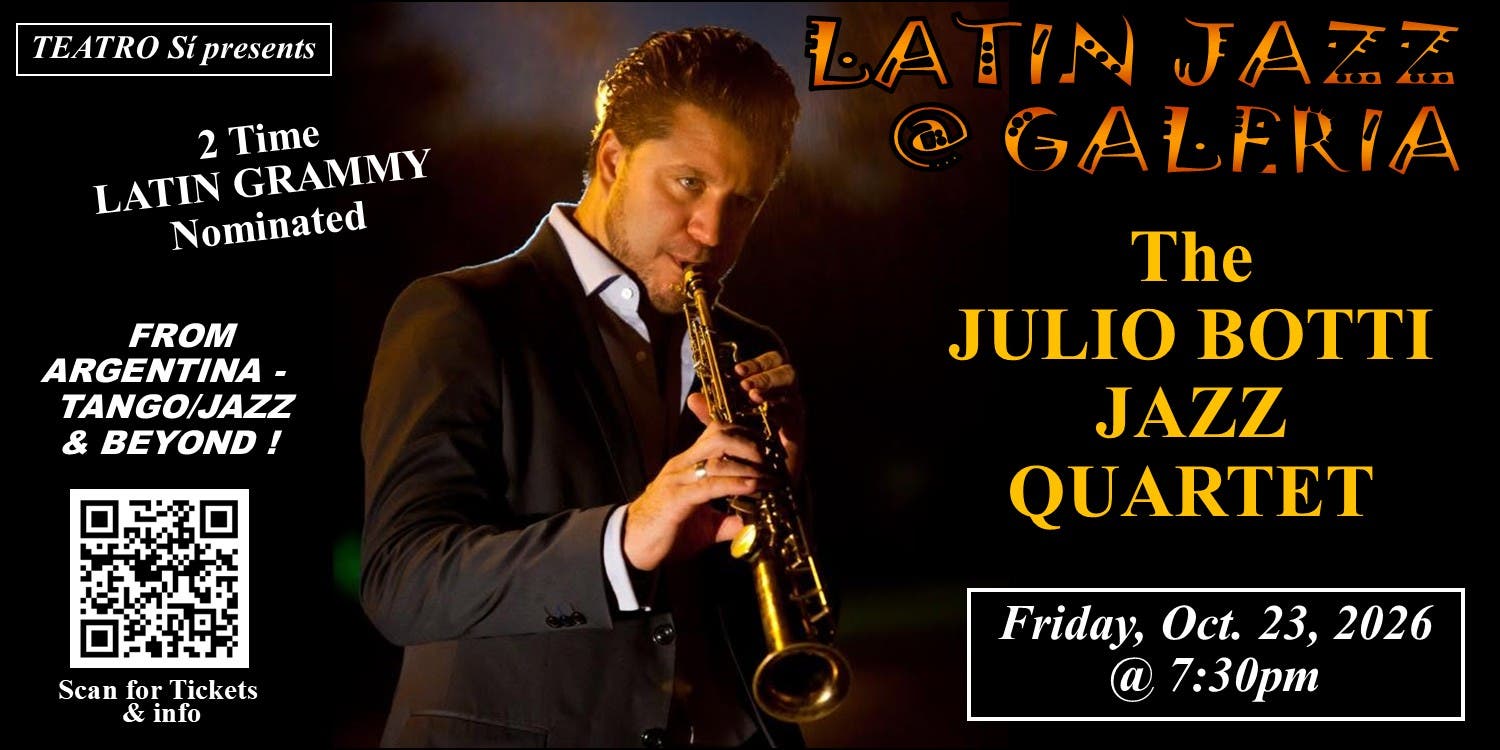 Latin Jazz @ Galeria: Tango/Jazz concert with 2-time Grammy nominated The JULIO BOTTI JAZZ QUARTET