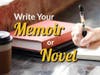 Write Your Memoir or Novel