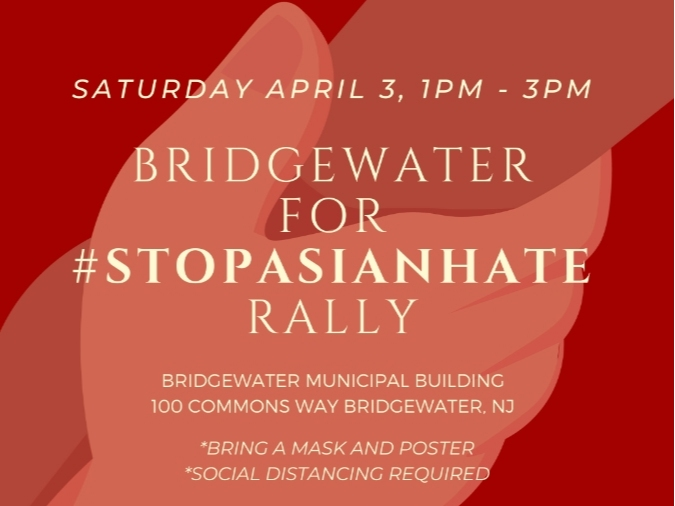 The Bridgewater #StopAsianHate Rally will take place on Saturday from 1 to 3 p.m. at the Bridgewater Municipal Complex.