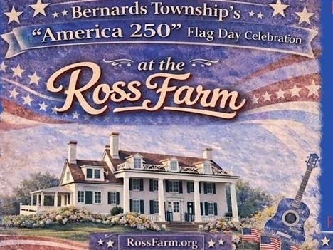 Bernards Township is planning a free, family-friendly Flag Day celebration at the historic Ross Farm on Saturday, June 13, as part of its America 250 initiative.