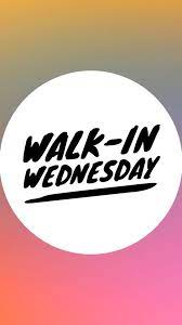 Walk-In Wednesday