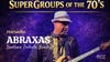 Santana Tribute Abraxas Presents Supergroups of the ’70s