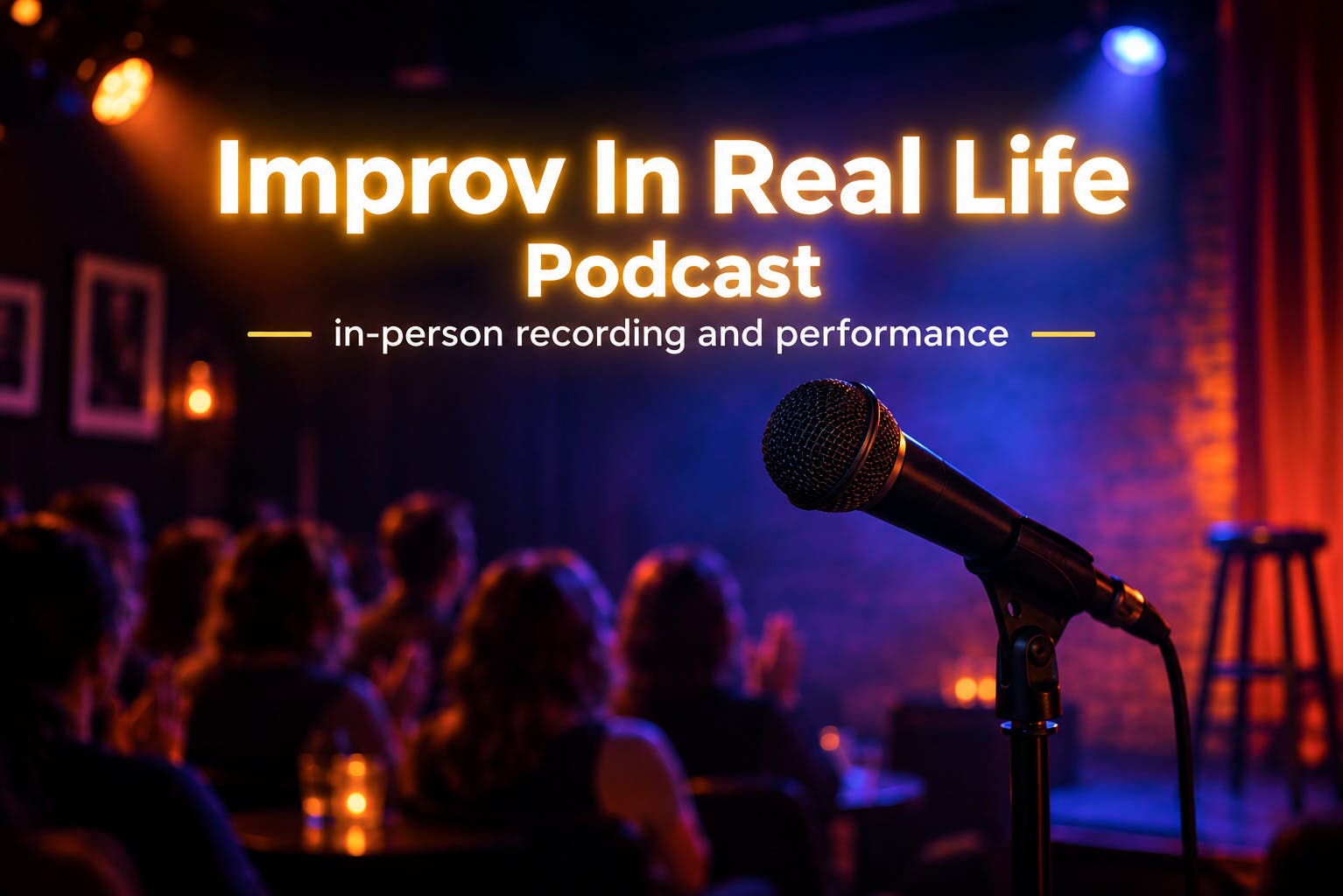Improv In Real Life Podcast - performance and recording