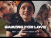 Short Film: "Gaming for Love" directed, produced and written by Erin Gavin