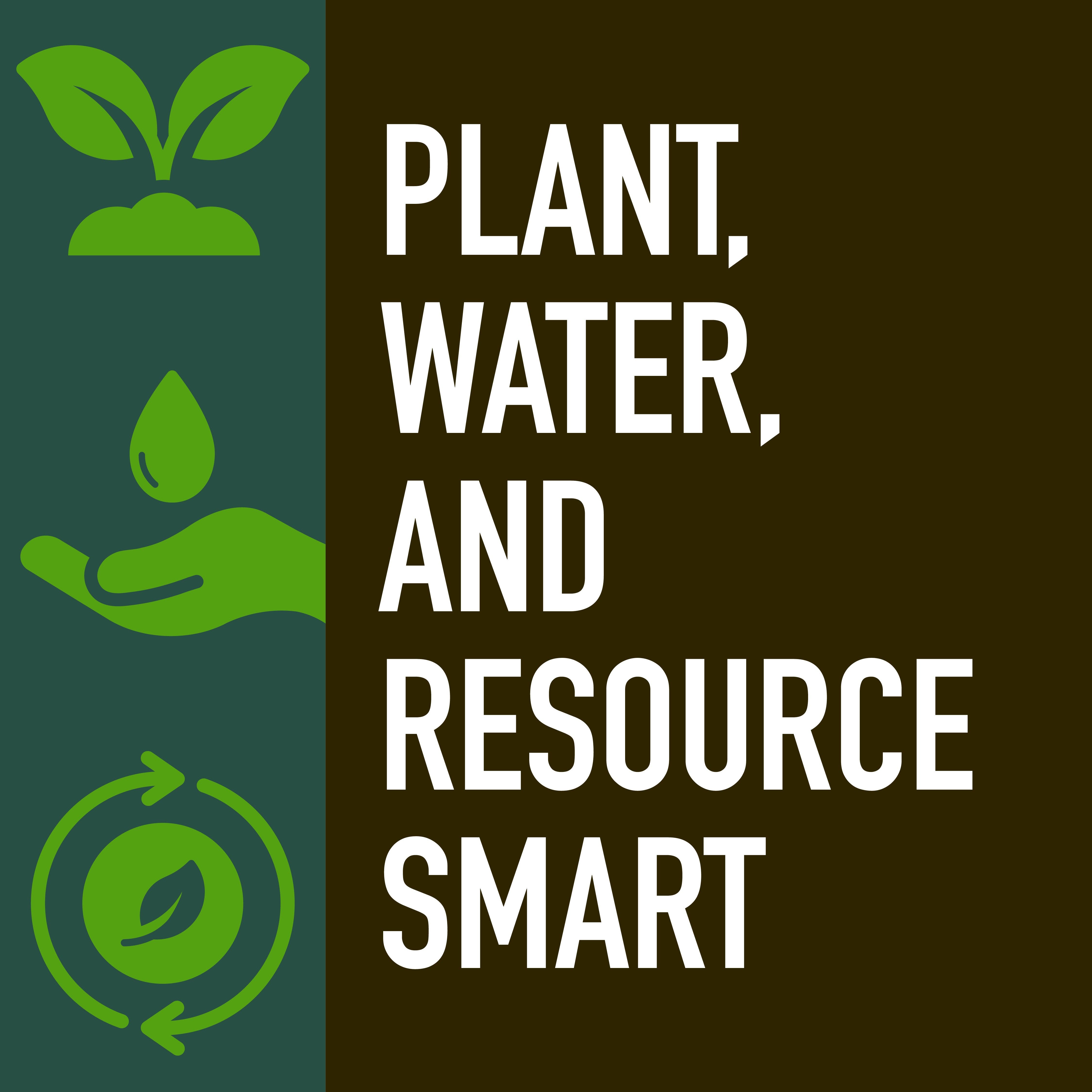 Plant, Water, and Resource Smart