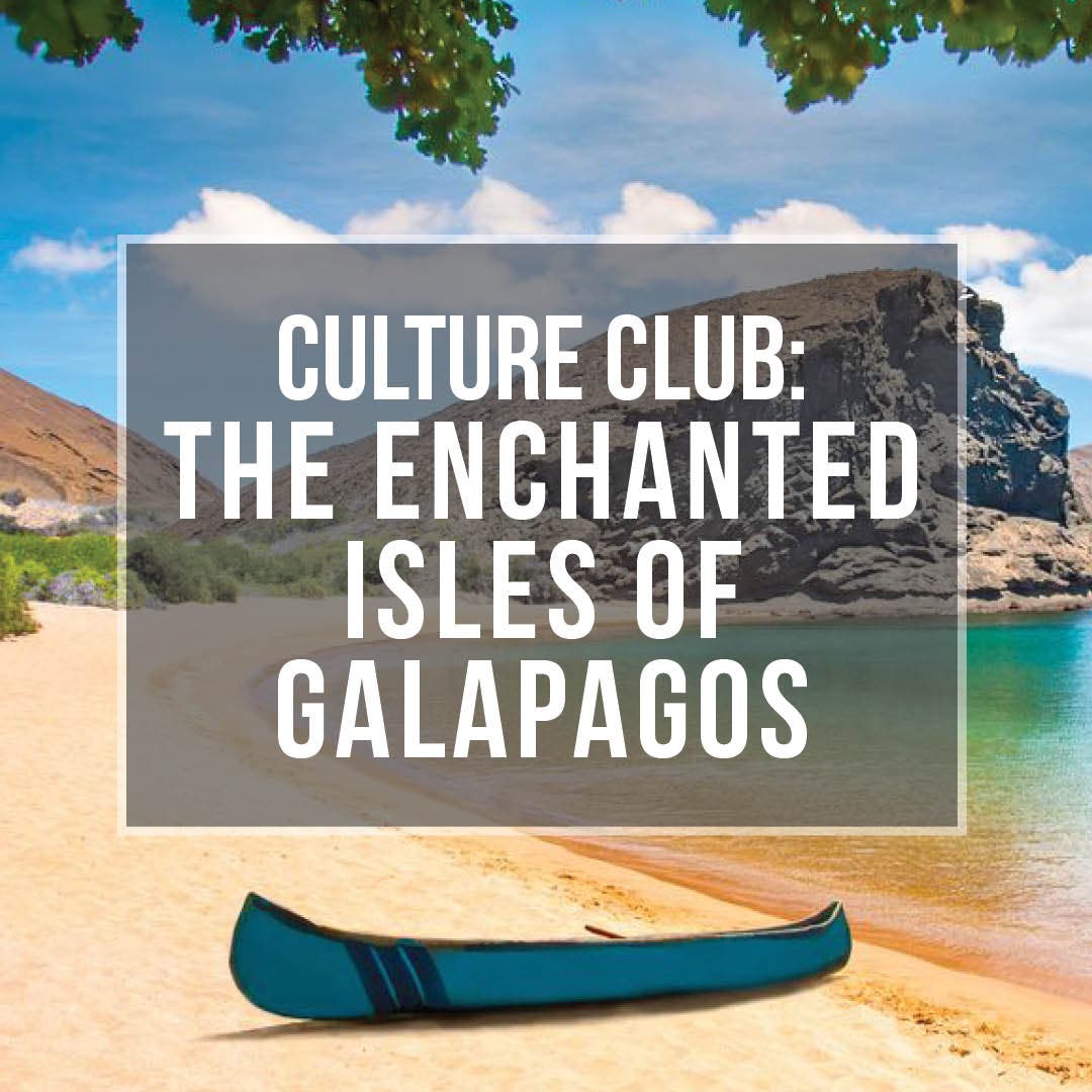 Culture Club: The Enchanted Isles of Galapagos