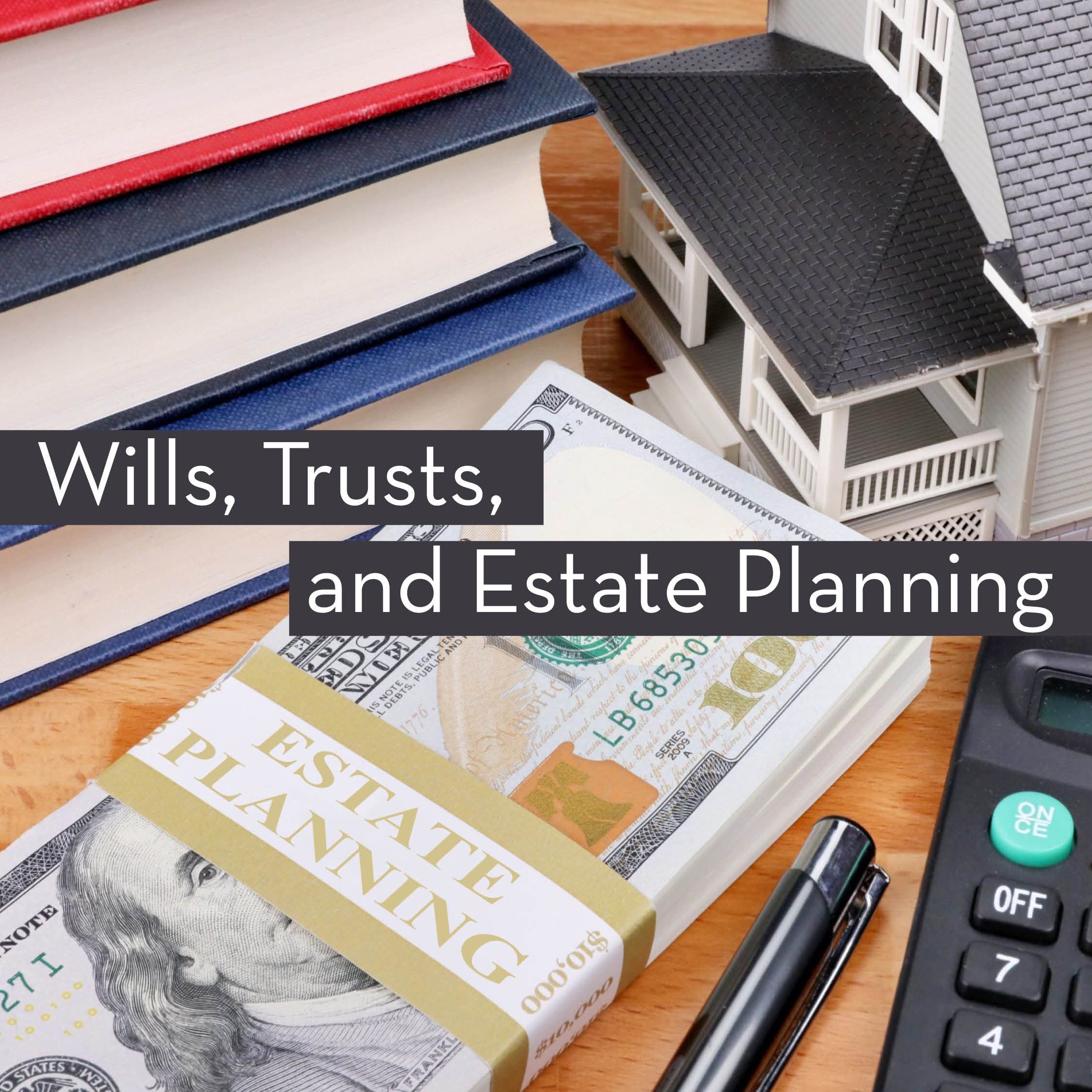 Wills, Trusts, and Estate Planning