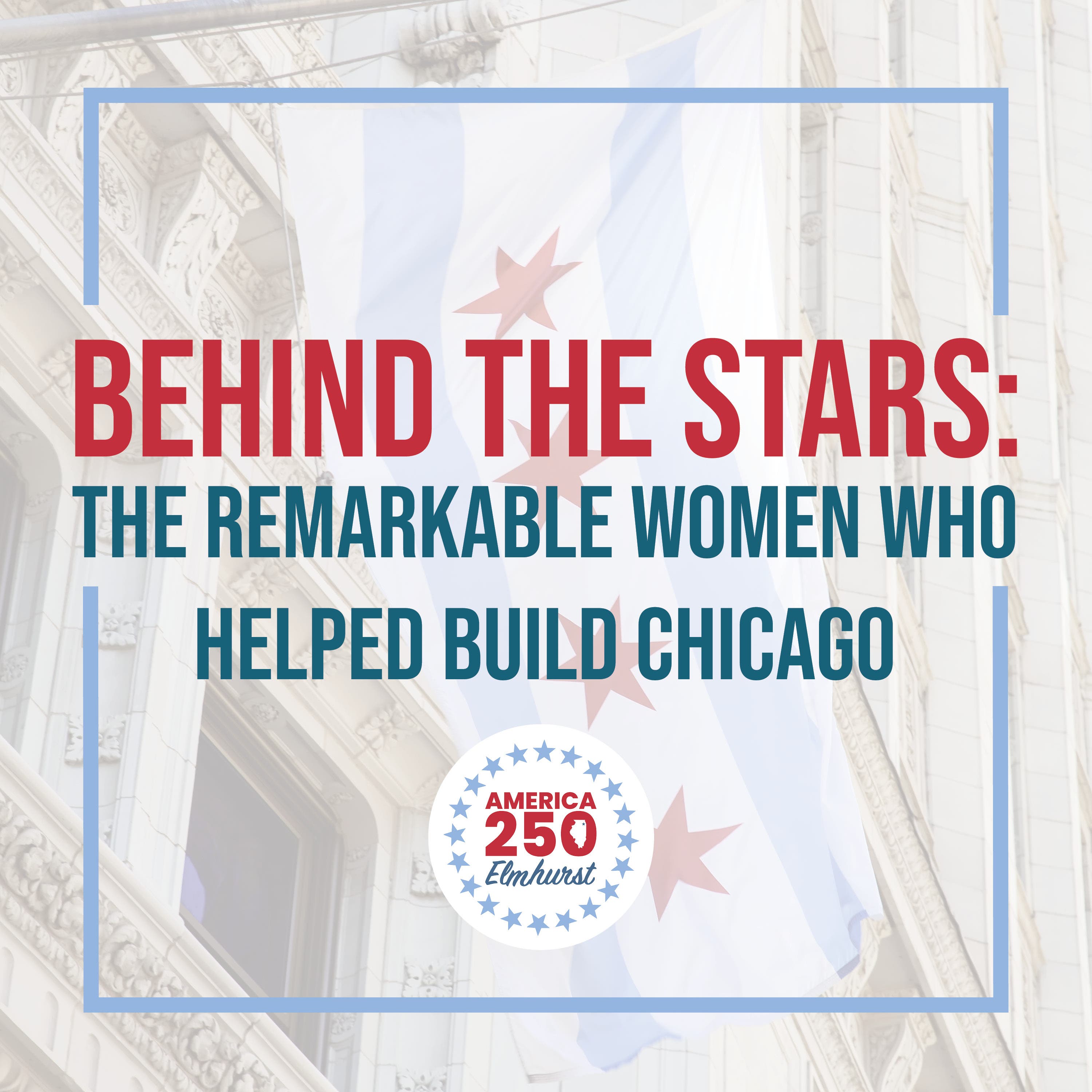 Behind the Stars: The Remarkable Women Who Helped Build Chicago