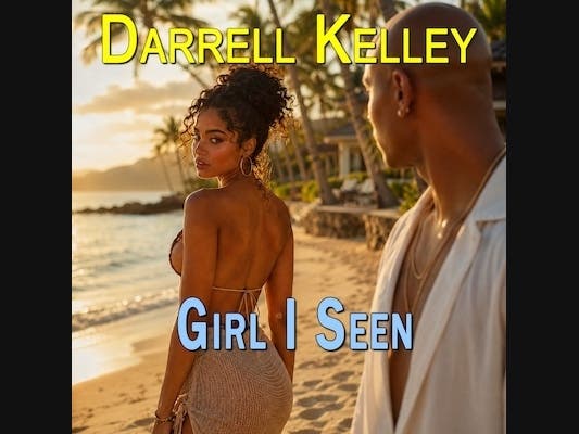 Darrell Kelley’s “Girl I Seen”