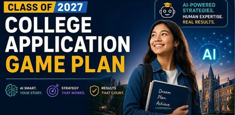 Class of 2027: College Application Game Plan