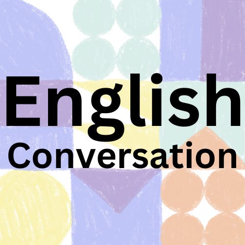English Conversation Practice - Intermediate (Wednesdays)
