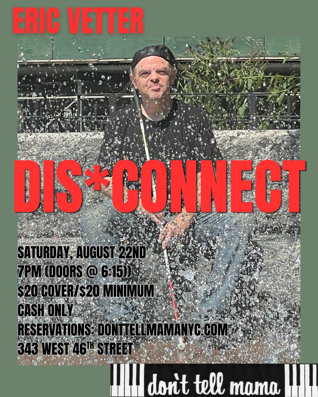Eric Vetter:  Brings New Solo Show  “Dis*Connect”  To Don’t Tell Mama In NYC