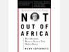 Not Out of Africa: How Afrocentrism Became An Excuse to Teach Myth As History. It was published in 1996. The book’s author is Professor Mary Lefkowitz. She believes that Afrika did not help develop Greek culture and civilization. 