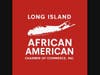 Long Island African American Chamber of Commerce, Inc. is New York State’s largest African American Chamber of Commerce