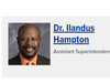 Assistant Superintendent Ilandus Hampton now makes more than in base salary than the new superintendent. 