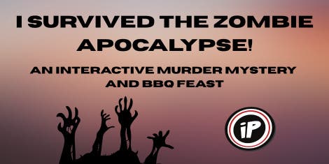 I Survived the Zombie Apocalypse: An Interactive Murder Mystery & BBQ Feast