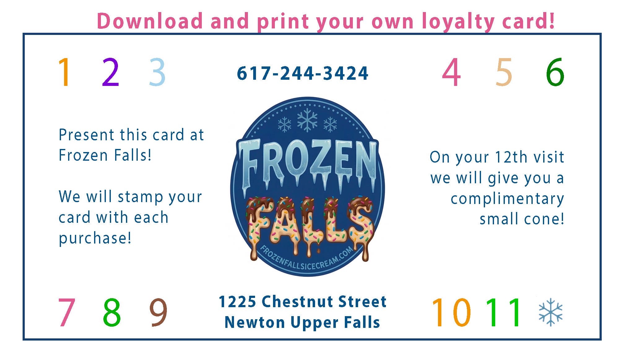 Print Your Own Loyalty Card and get 10% off of a large ice cream sundae!