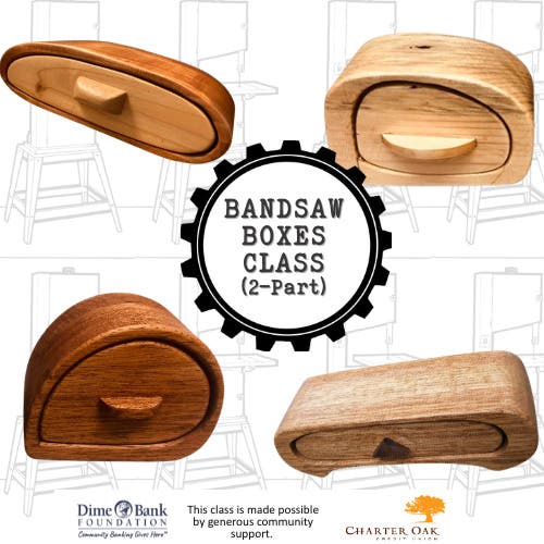 Bandsaw Boxes Woodshop Class 2-part Class (6/23 & 6/30)